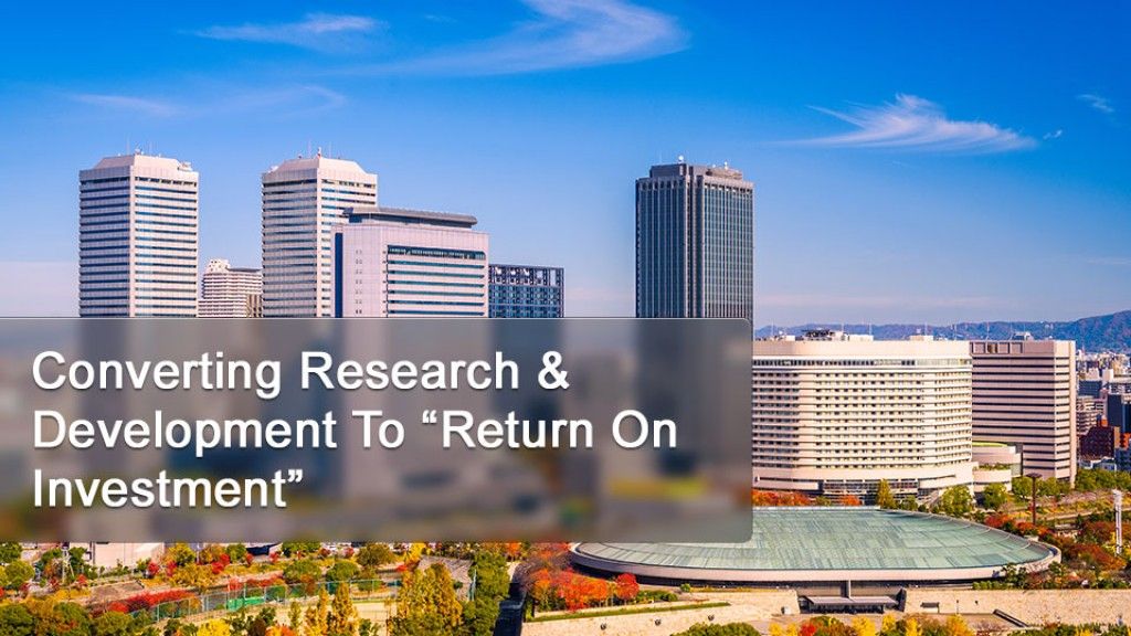 Converting Research & Development To “Return On Investment"
