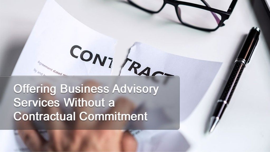 Offering Business Advisory Services Without a Contractual Commitment