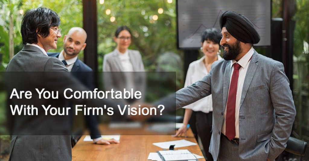 Are You Comfortable With Your Firm's Vision