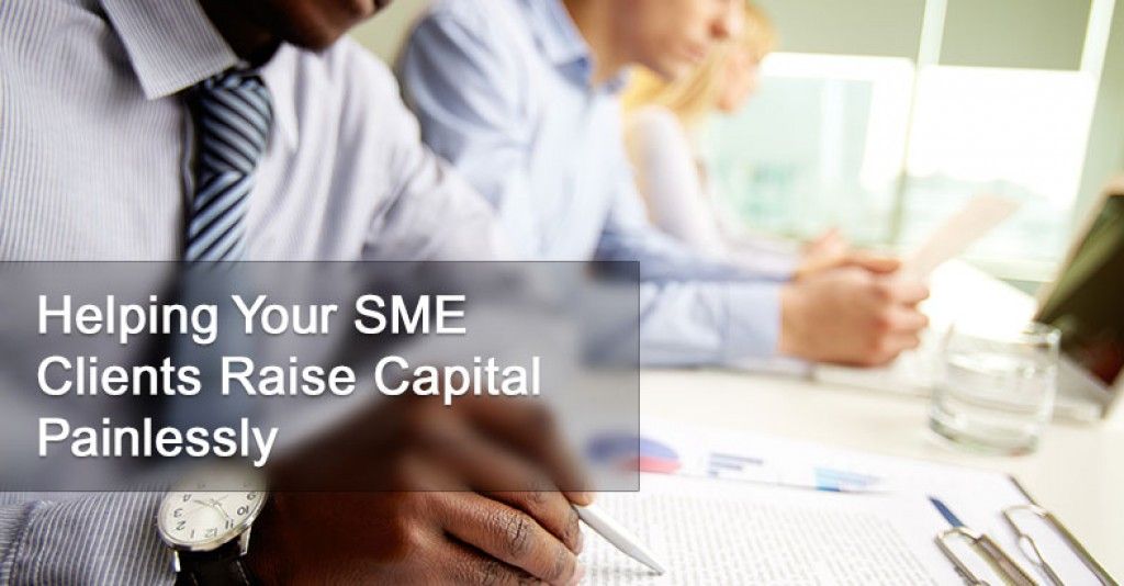 Helping Your SME Clients Raise Capital Painlessly