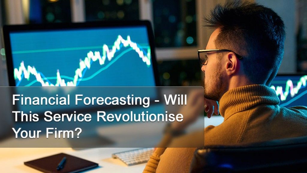 Financial Forecasting – Will This Service Revolutionise Your Firm?