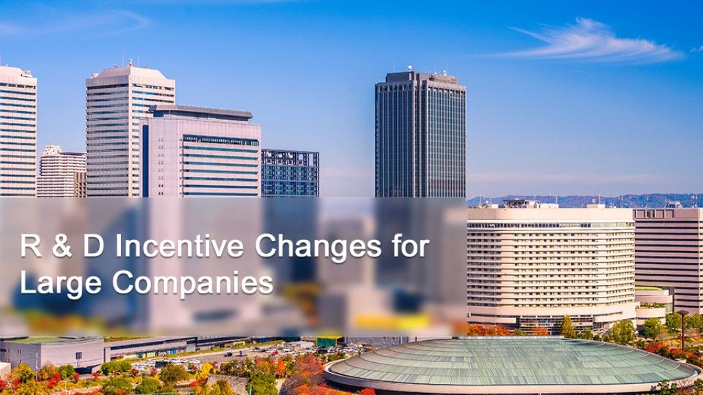 R & D Incentive Changes for Large Companies