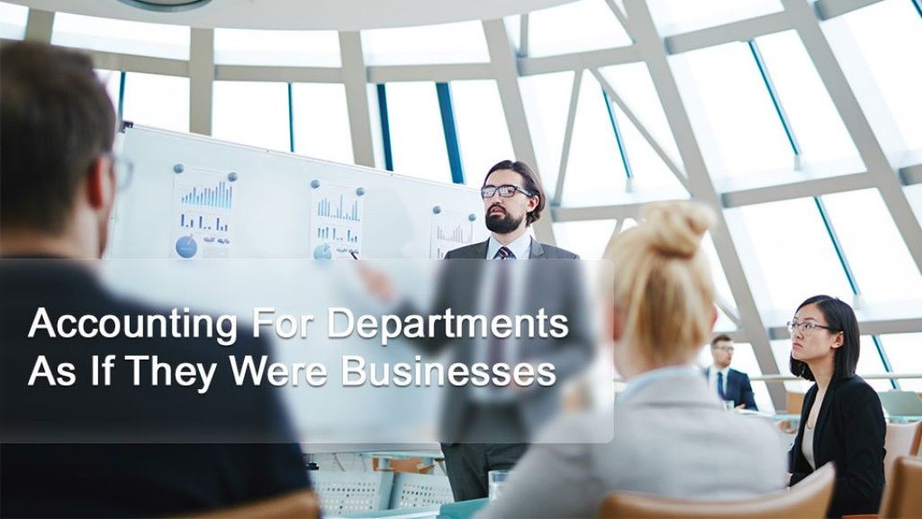 Accounting For Departments As If They Were Businesses