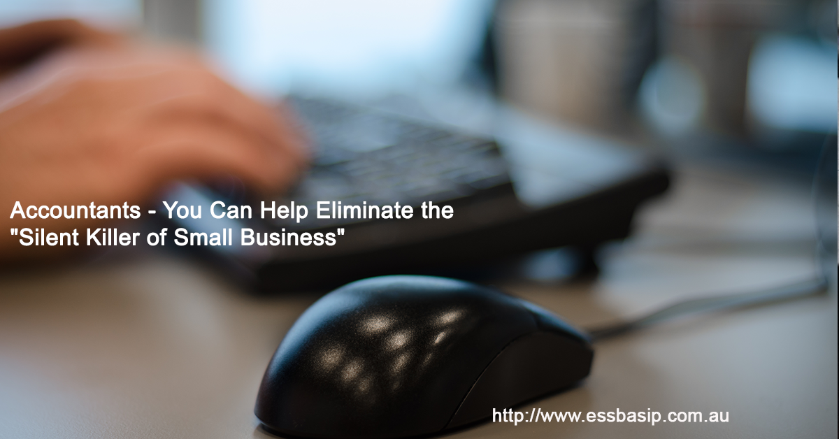 Accountants - You Can Help Eliminate the  "Silent Killer of Small Business"