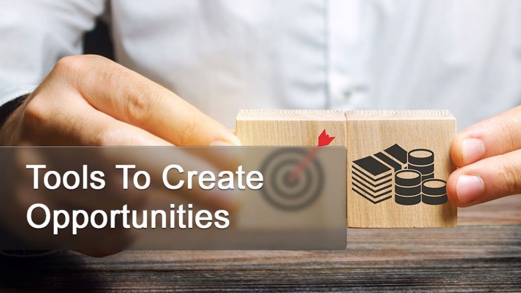 Tools To Create Opportunities