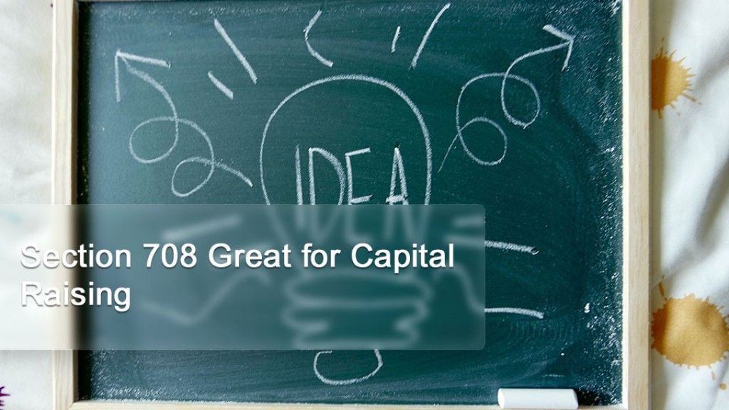 Section 708 Great for Capital Raising