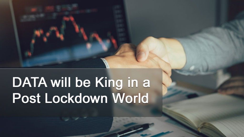 "DATA” will be King in a Post Lockdown World!