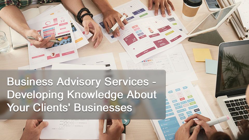 Developing Knowledge About Your Clients' Businesses