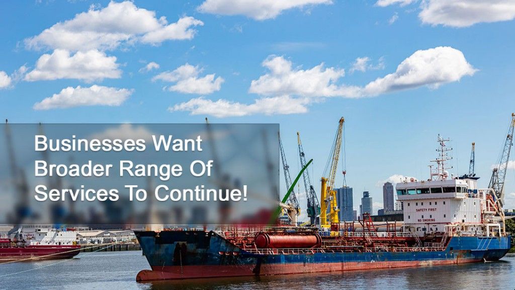 Businesses Want Broader Range Of Services To Continue!