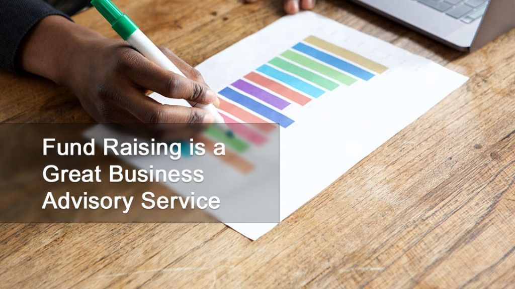 Fund Raising is a Great Business Advisory Service