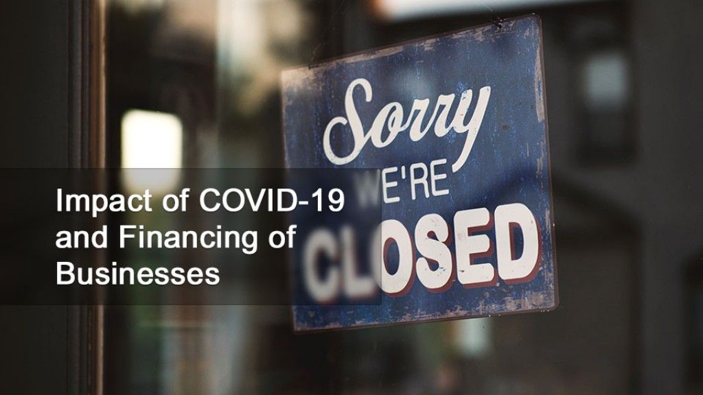 Impact of COVID-19 and Financing  of Businesses
