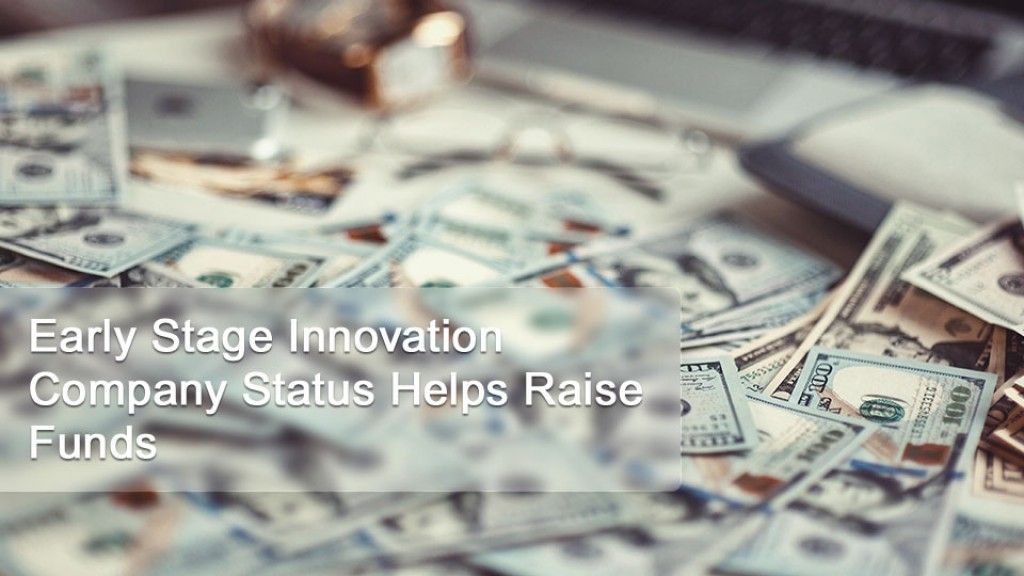 Early Stage Innovation Company Status Helps Raise Funds