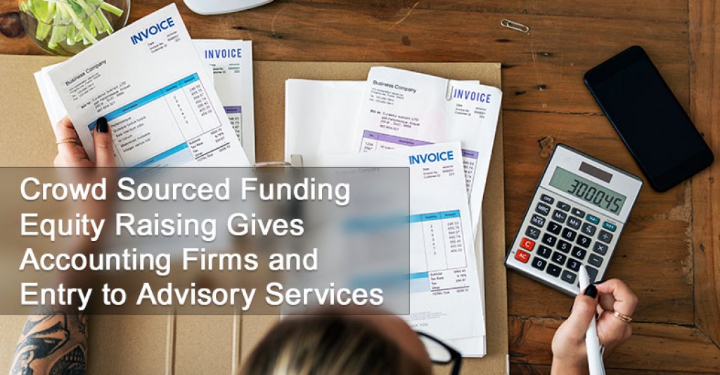 Crowd Sourced Funding Equity Raising Gives Accounting Firms an Entry to Advisory Services