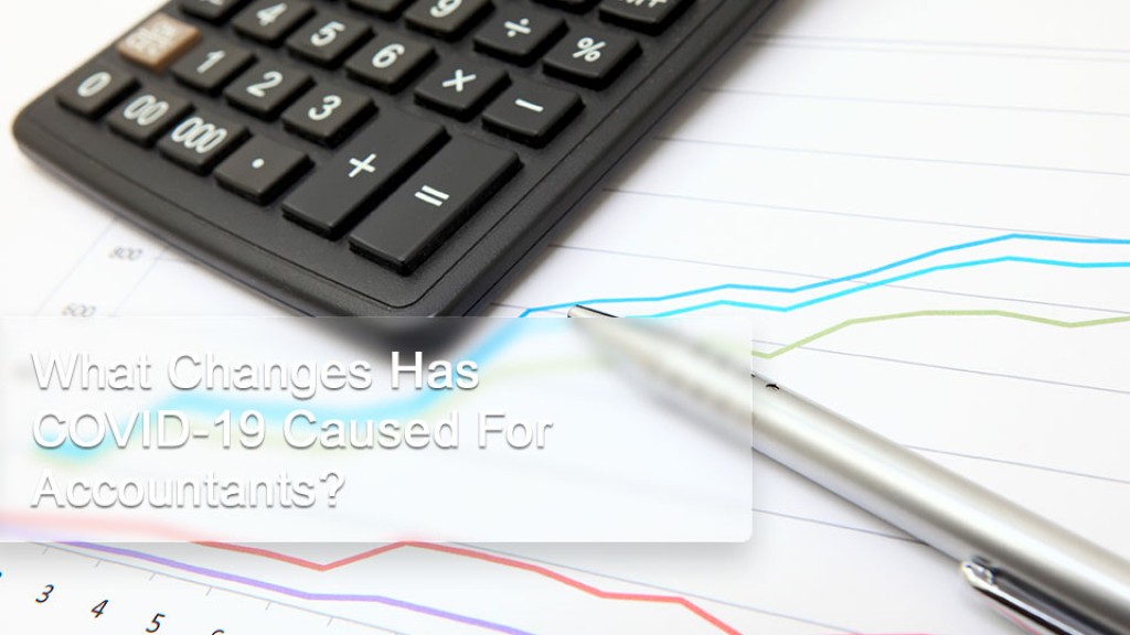 What Changes Has COVID-19 Caused For Accountants?